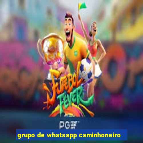 grupo de whatsapp caminhoneiro